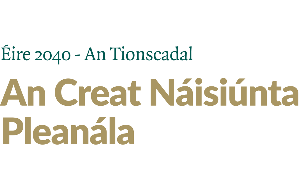 Éire 2040 - An Tionscadal: An Creat Náisiúnta Pleanála